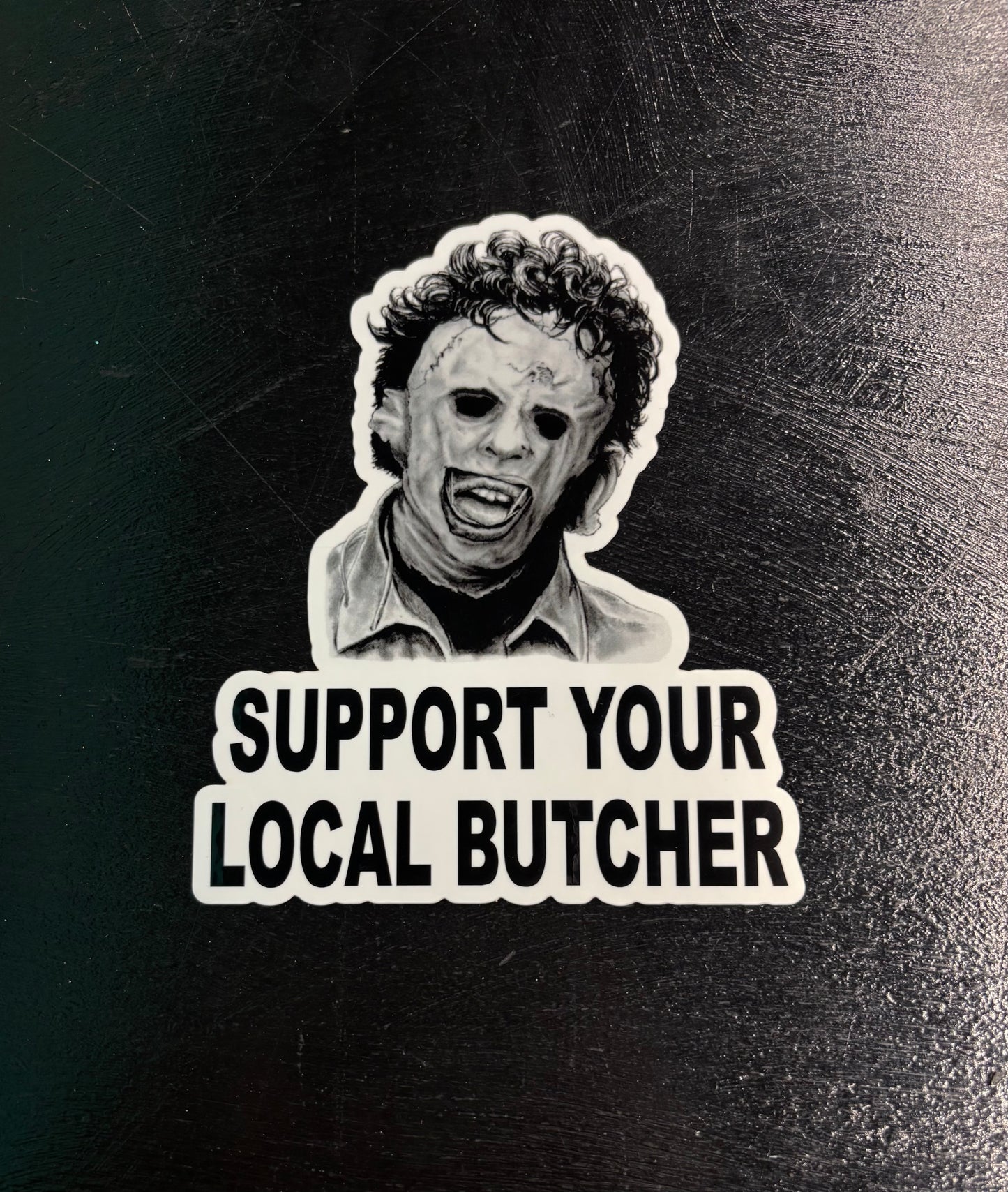 Support Your Local Butcher Leatherface - Bumper Sticker