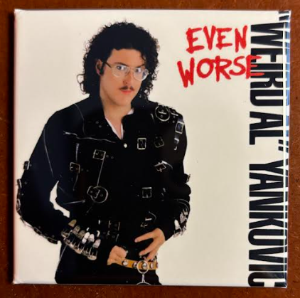 Weird Al, Even Worse