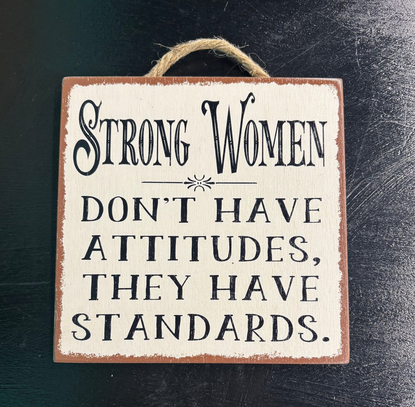 Strong Women Don't Have Attitudes - Wood Sign