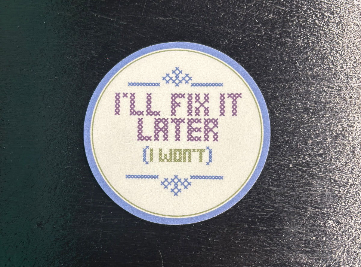 I'll Fix It Later - Sticker