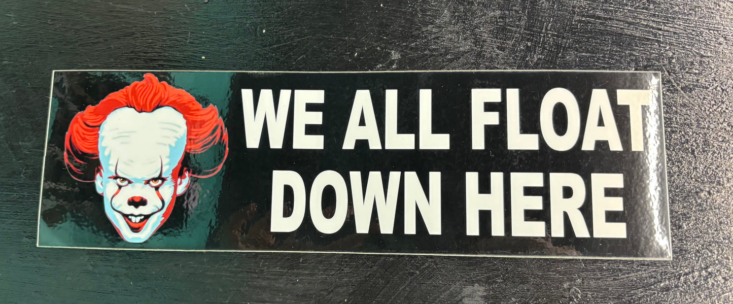 IT We All Float Down Here - Bumper Sticker