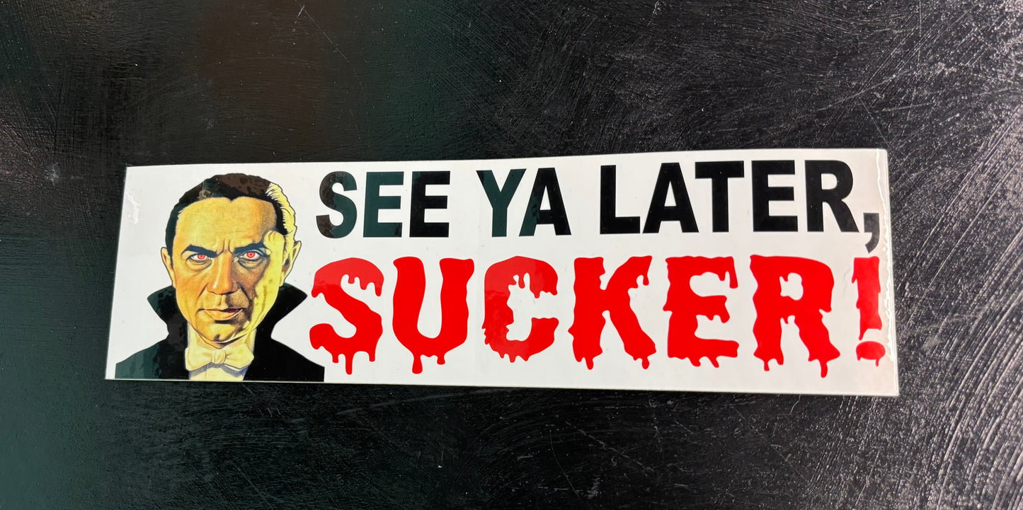 See Ya Later Sucker - Bumper Sticker
