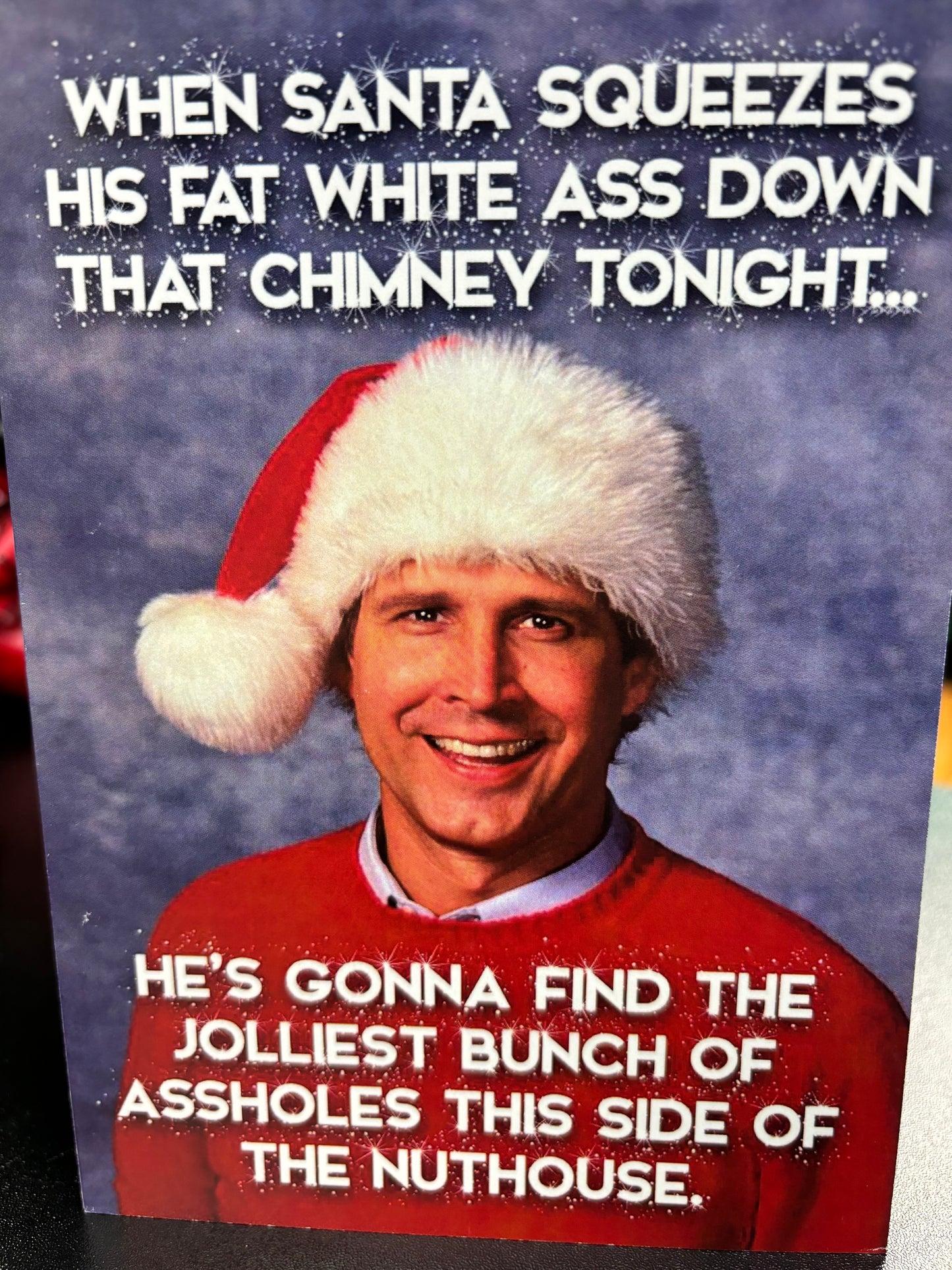 Clark Griswold When Santa Squeezes his fat white ass... - Card