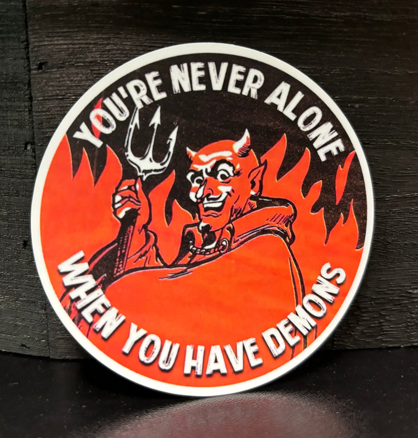 Never Alone When You Have Demons - Sticker