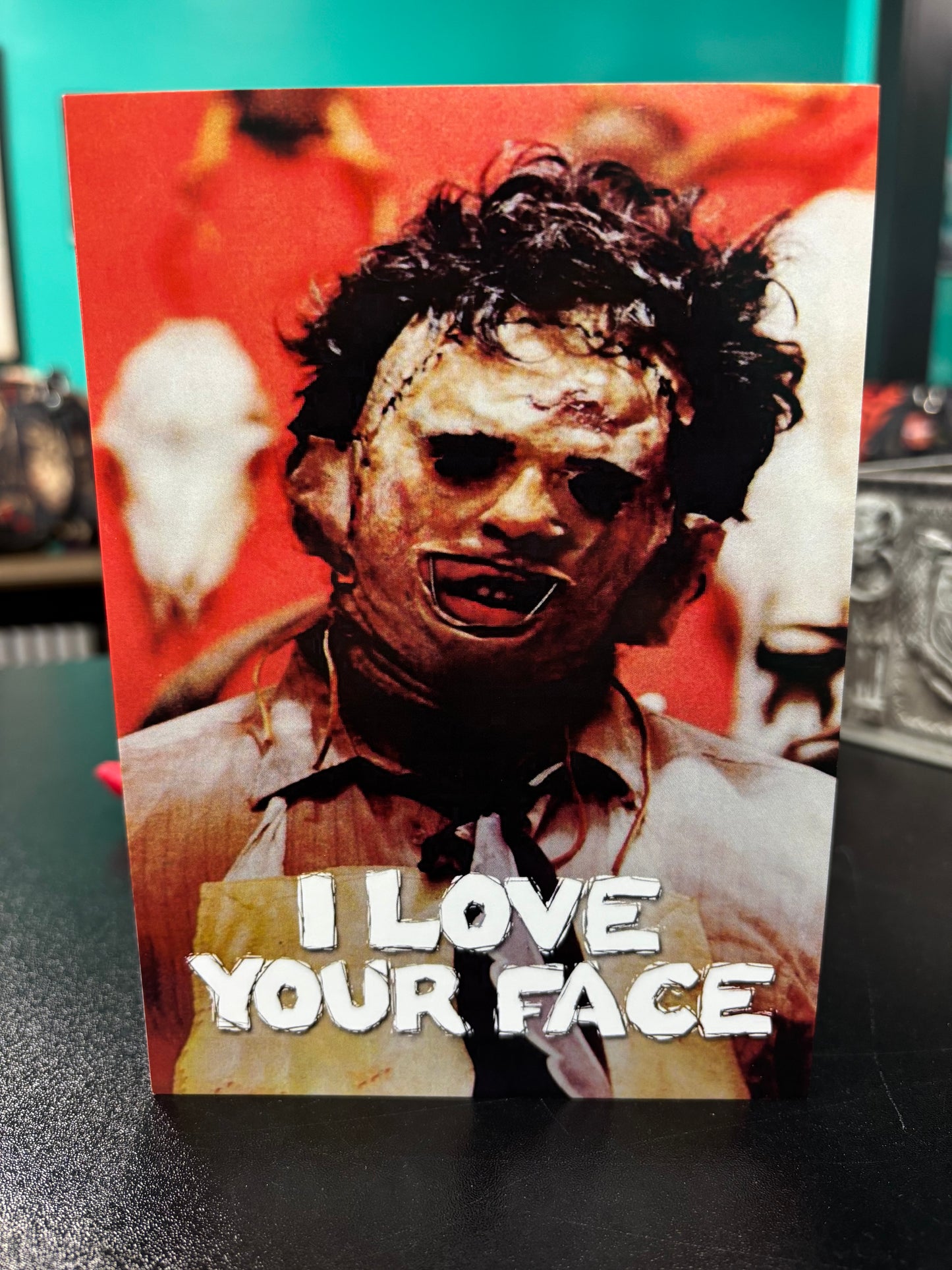 Valentine's Day Card - Leatherface Texas Chainsaw Massacre