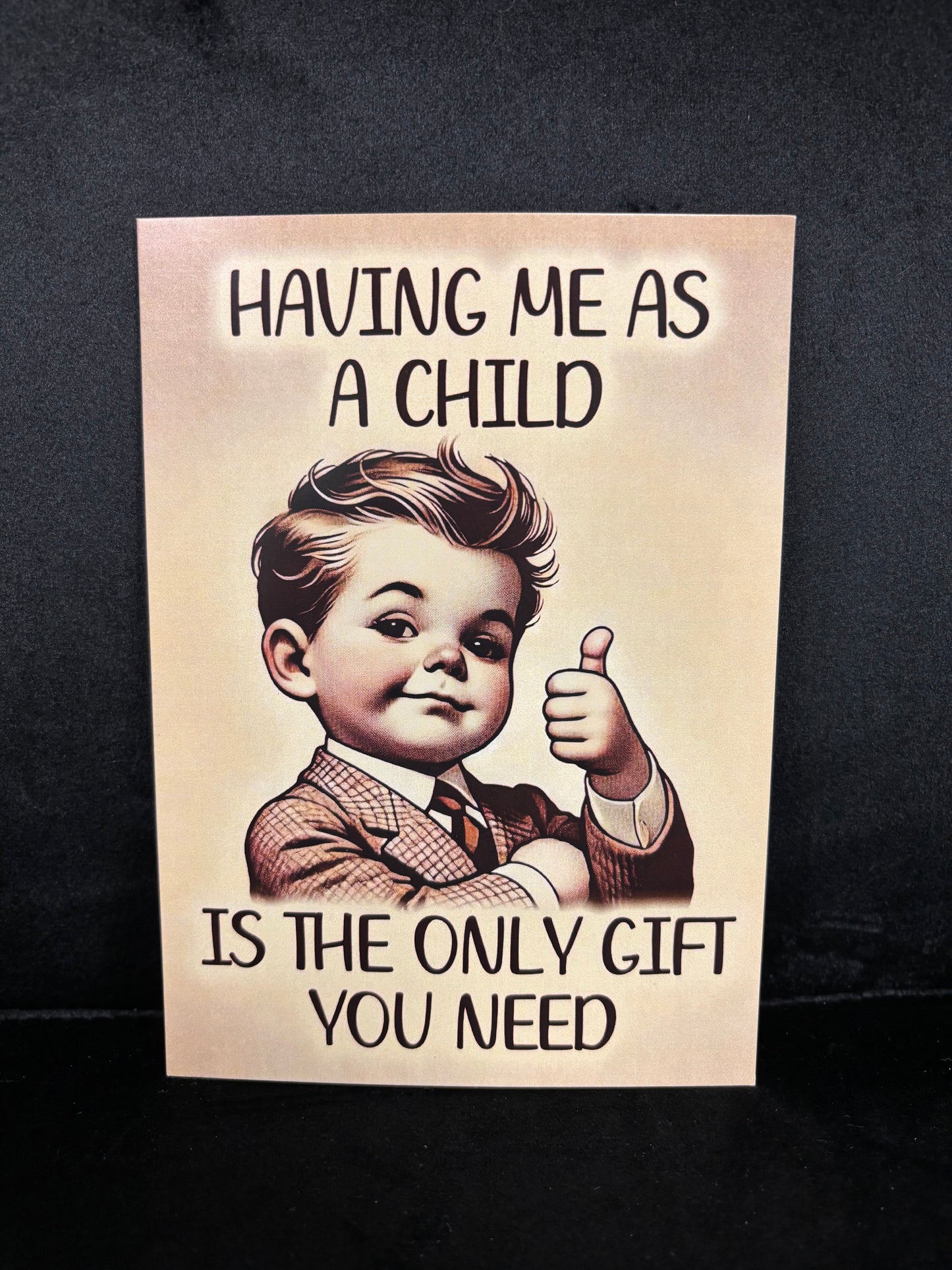 Having me as a child... - Greeting Card