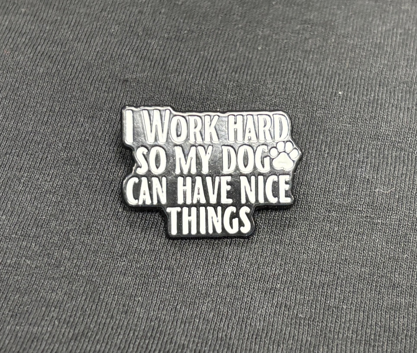 I Work Hard... - Pin