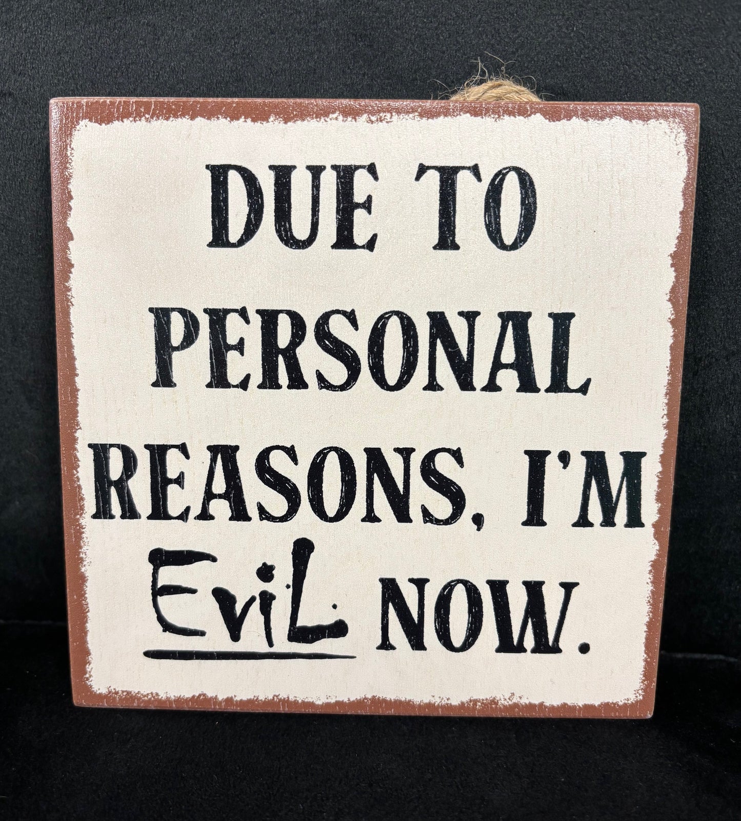 Due to Personal Reasons... - Wood Signs