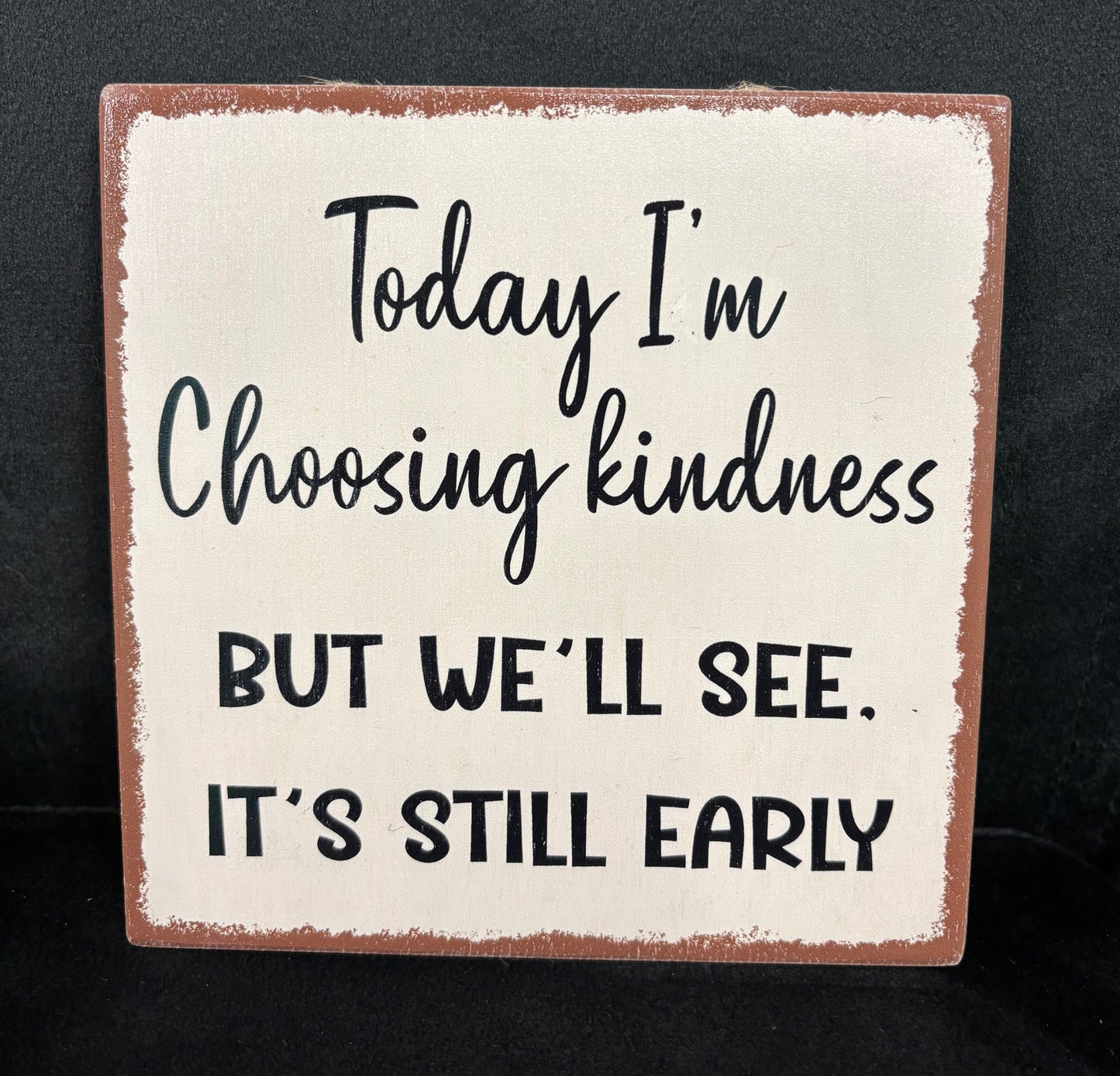 Choosing Kindness - Wood Sign