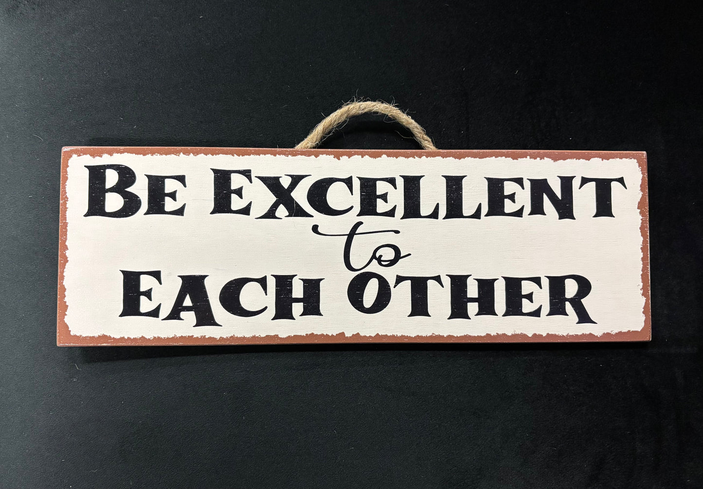 Be Excellent To Each Other - Wood Sign