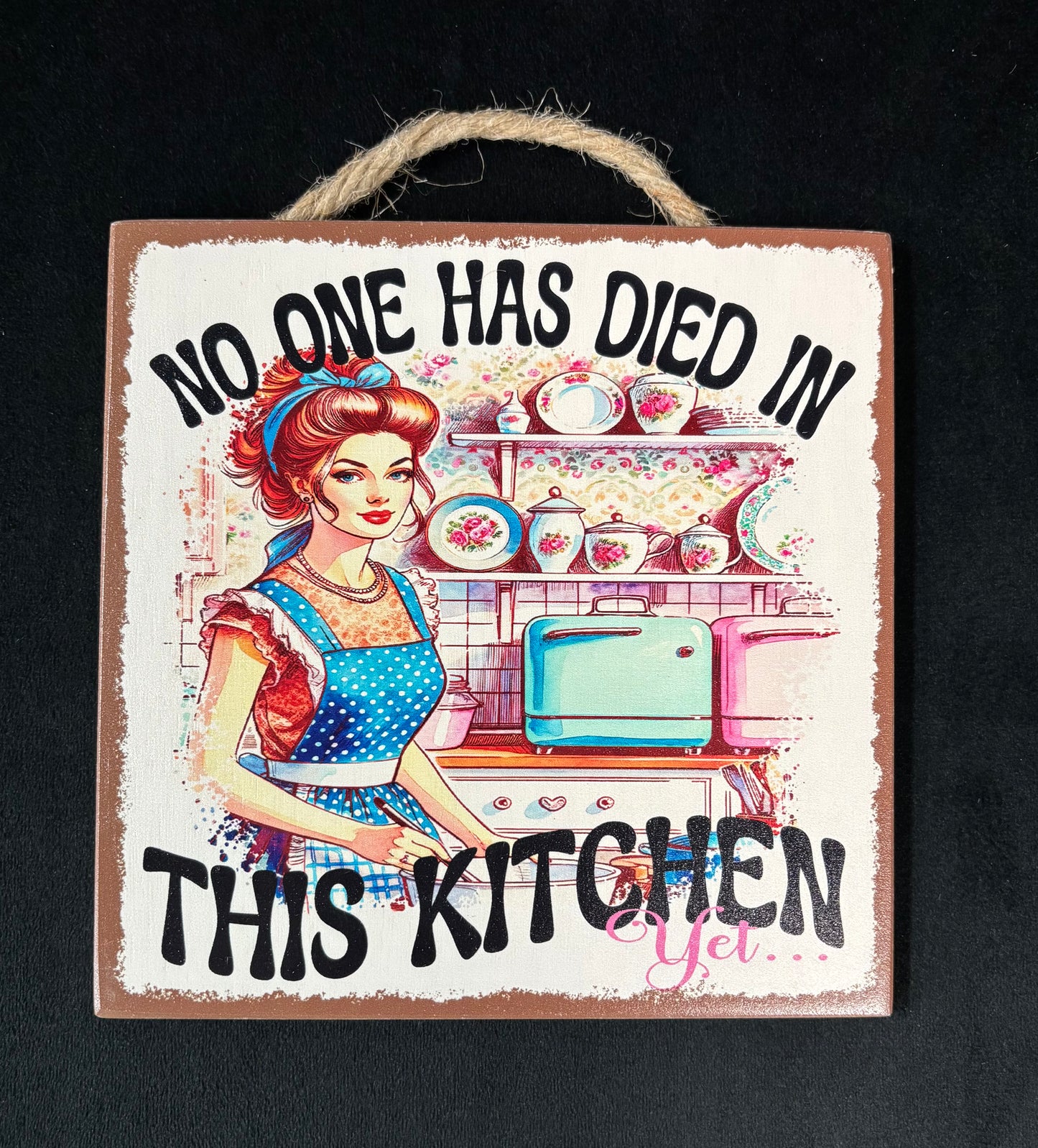 No One Has Died In This Kitchen - Wood Sign