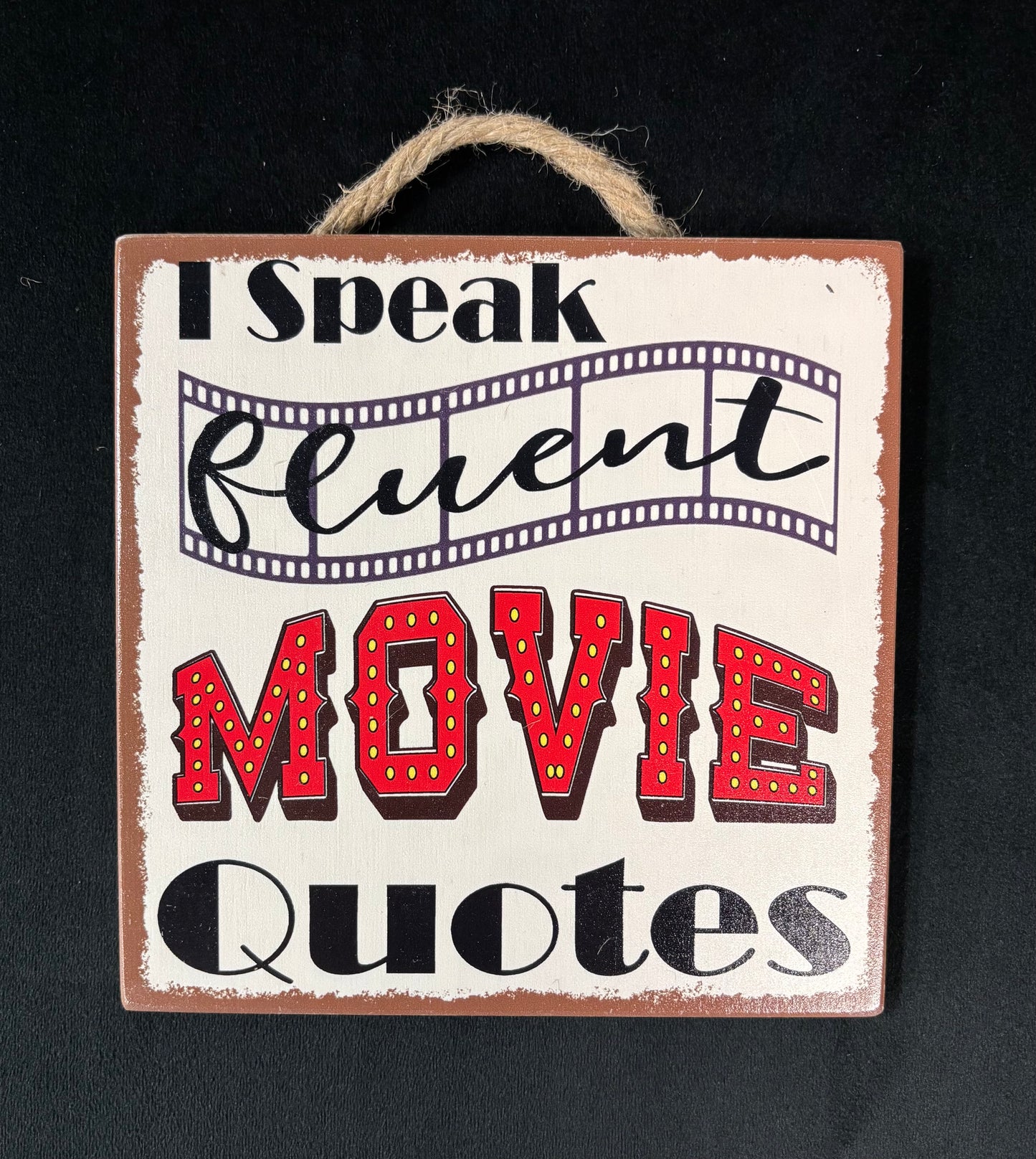 I Speak Fluent Movie Quotes - Wood Sign