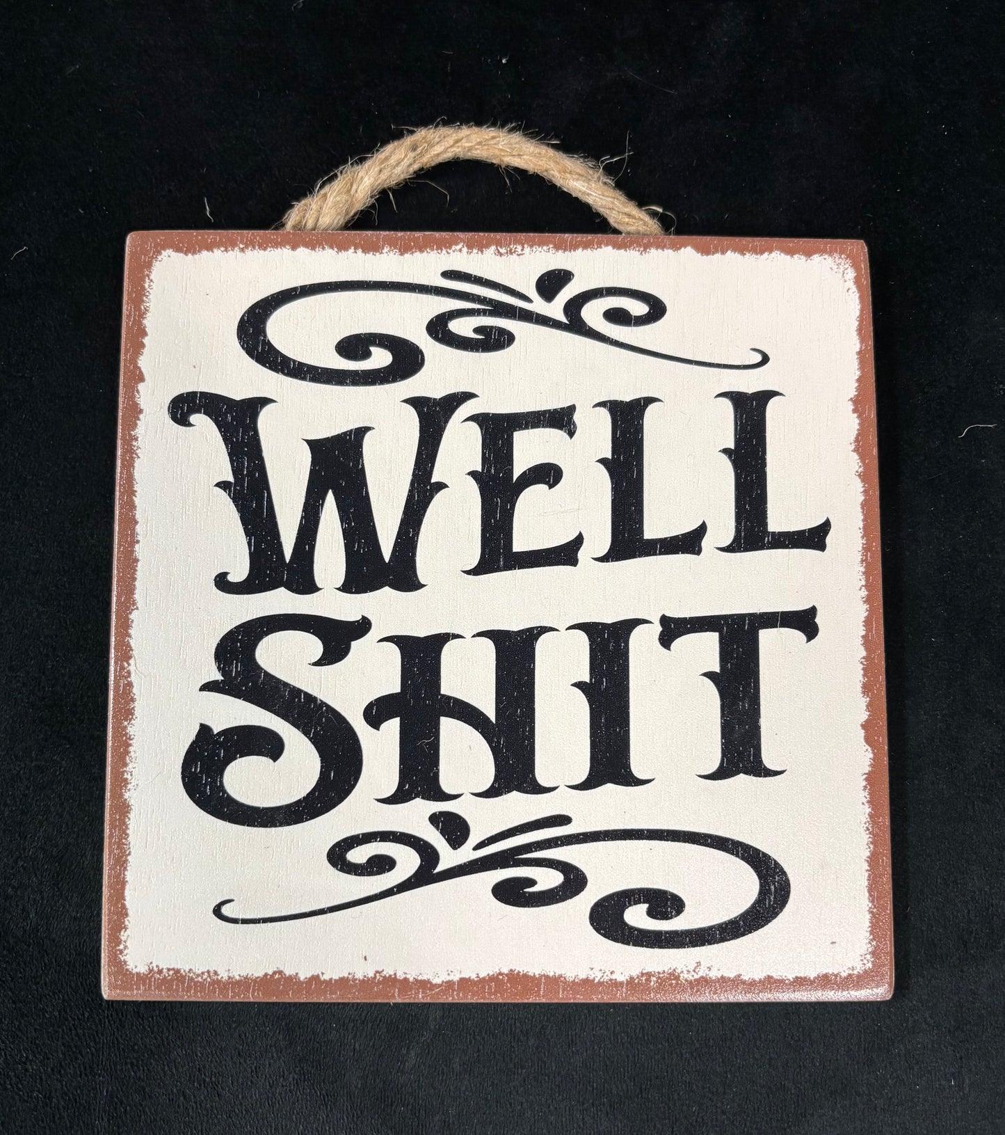Well Shit - Wood Sign