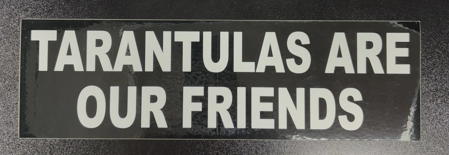 Tarantulas Are Our Friends - bumper sticker