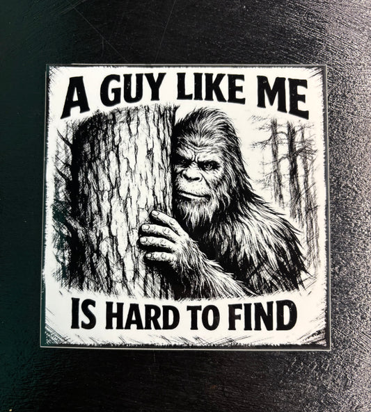 A Guy Like Me…Bigfoot - Bumper Sticker