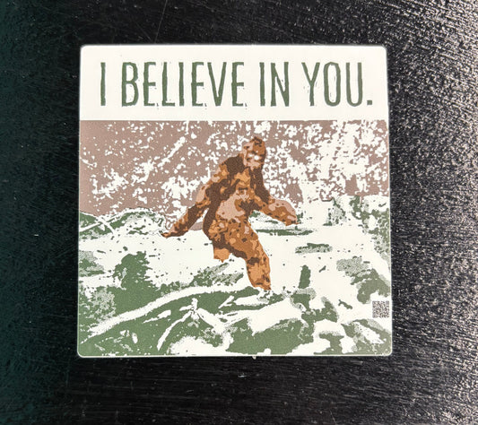 I Believe in You Bigfoot - Sticker