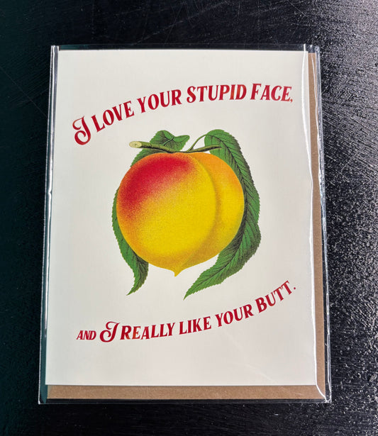 Love Your Stupid Face - Greeting Card
