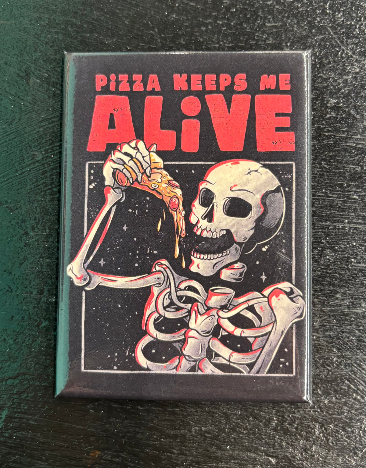Pizza Keeps Me Alive Skeleton - Magnet