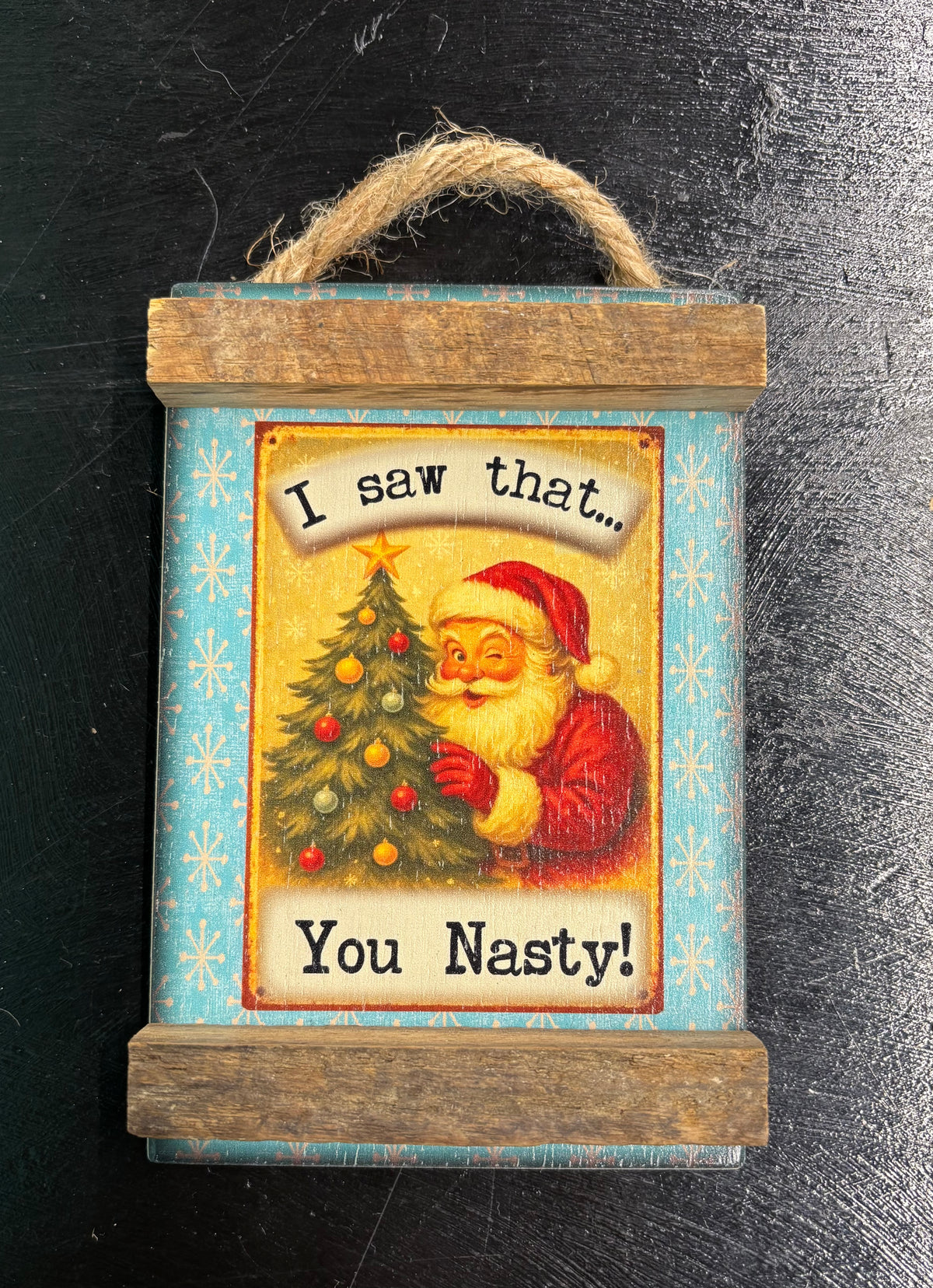 Santa I Saw That... - Wood Sign