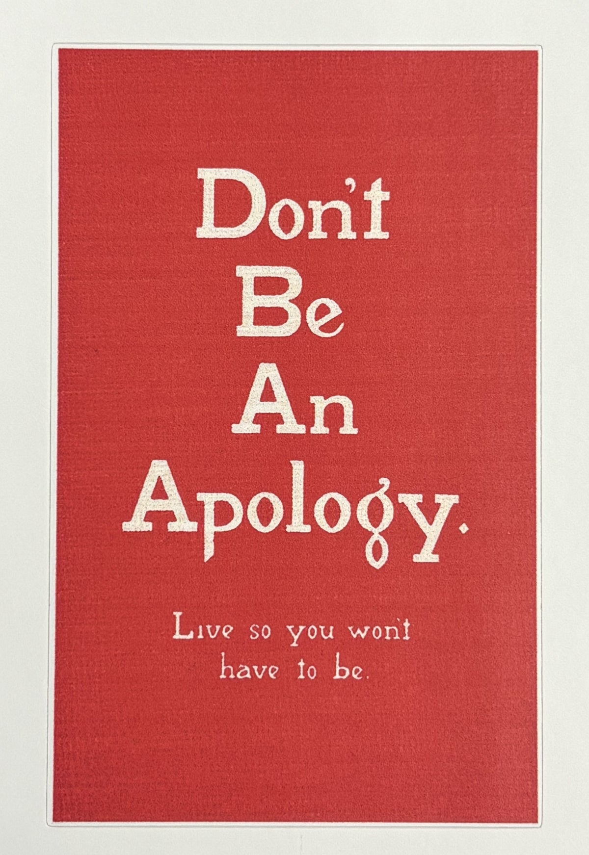 Don't Be An Apology - sticker