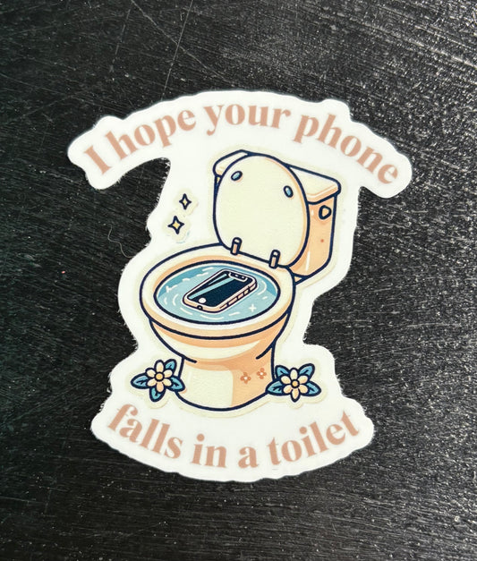 I Hope Your Phone Falls... - Sticker