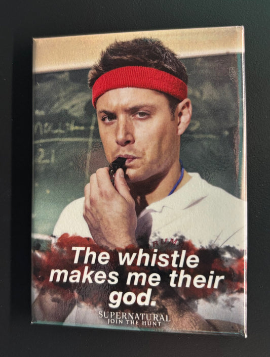 Dean Whistle Makes Me - Supernatural - Magnet