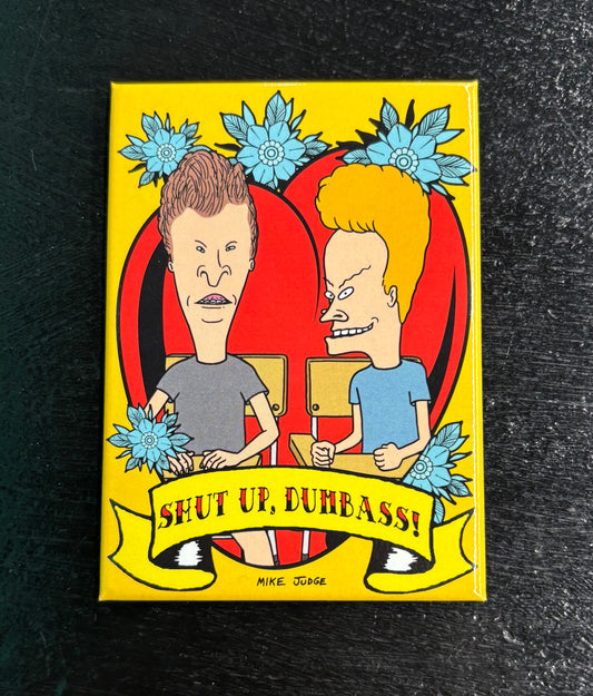 Shut Up Dumbass Beavis and Butthead - Magnet