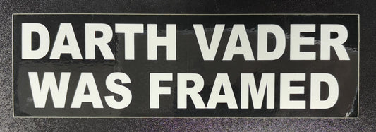 Darth Vader Was Framed - bumper sticker