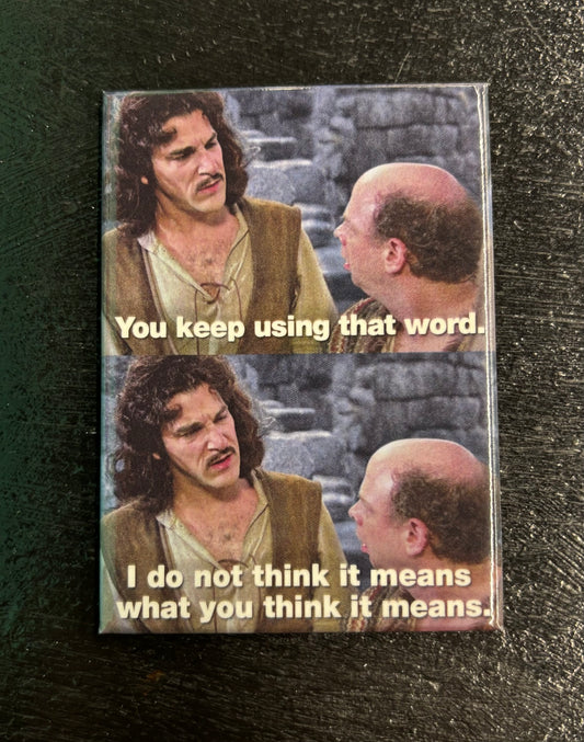 You Keep Using...Inigo...The Princess Bride - Magnet
