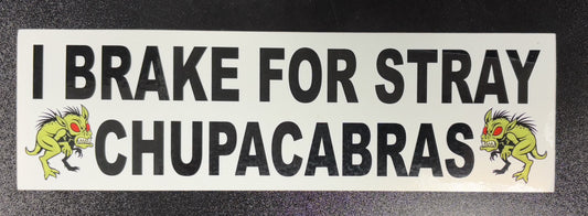 I Brake For Stray Chupacabras - bumper sticker