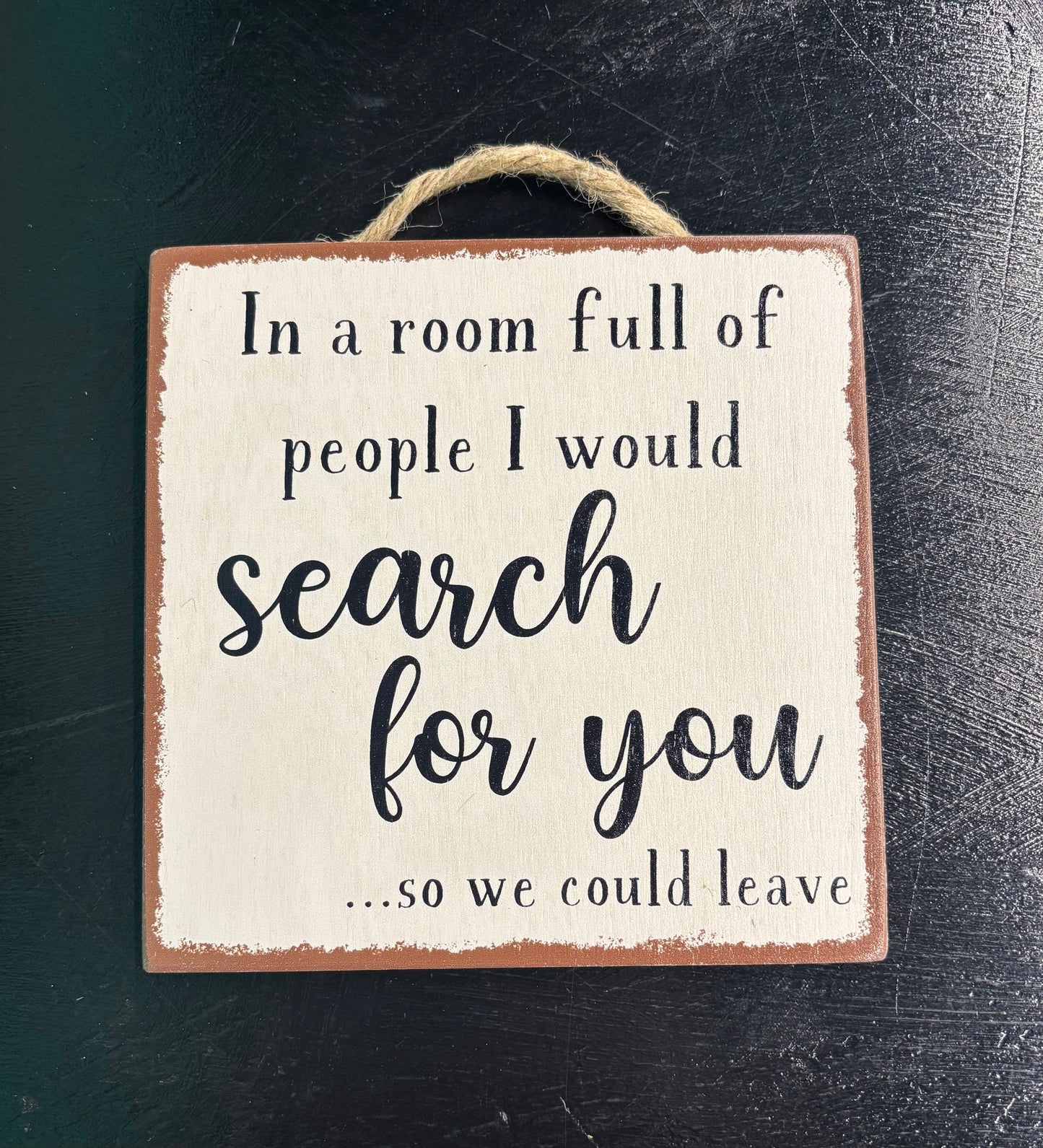 In A Room Full Of People... - Wood Sign