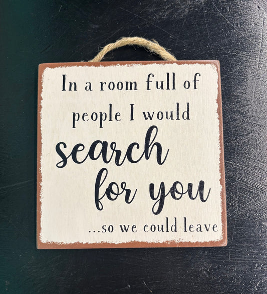 In A Room Full Of People... - Wood Sign
