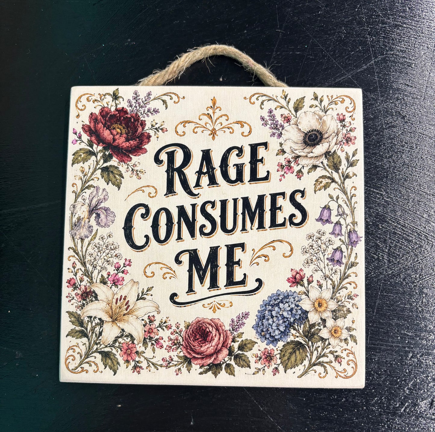 Rage Consumes Me - Wood Sign