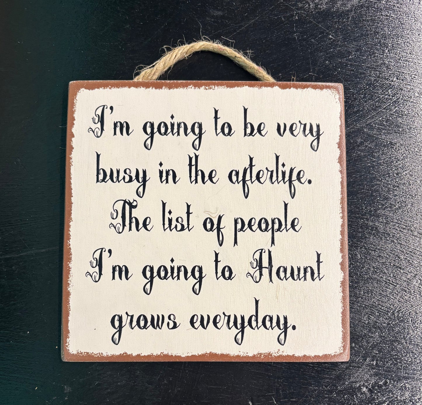 I'm Going to Be Very Busy... - Wood Sign