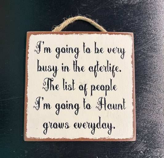 I'm Going to Be Very Busy... - Wood Sign