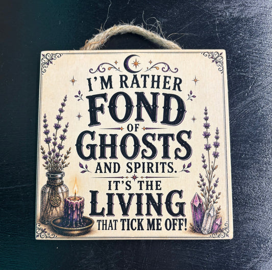 I'm Rather Fond of Ghost and Spirits... - Wood Sign