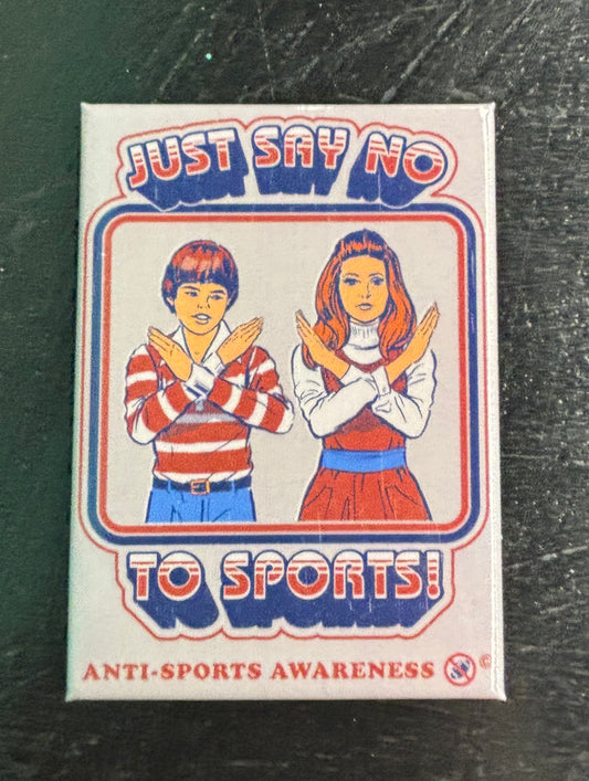 Just Say No To Sports - Magnet