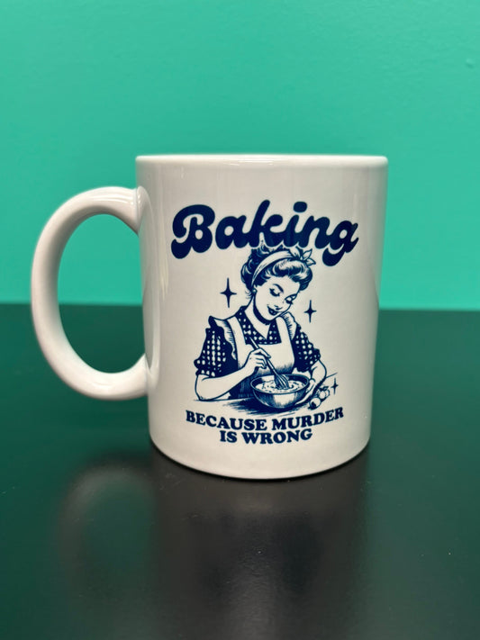 Baking, Because Murder is Wrong - mug