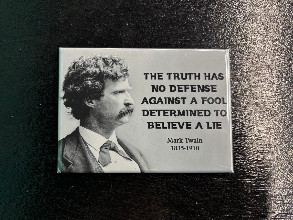 Truth has no defense...Mark Twain - Magnet