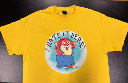 I Hate it Here - T-shirt