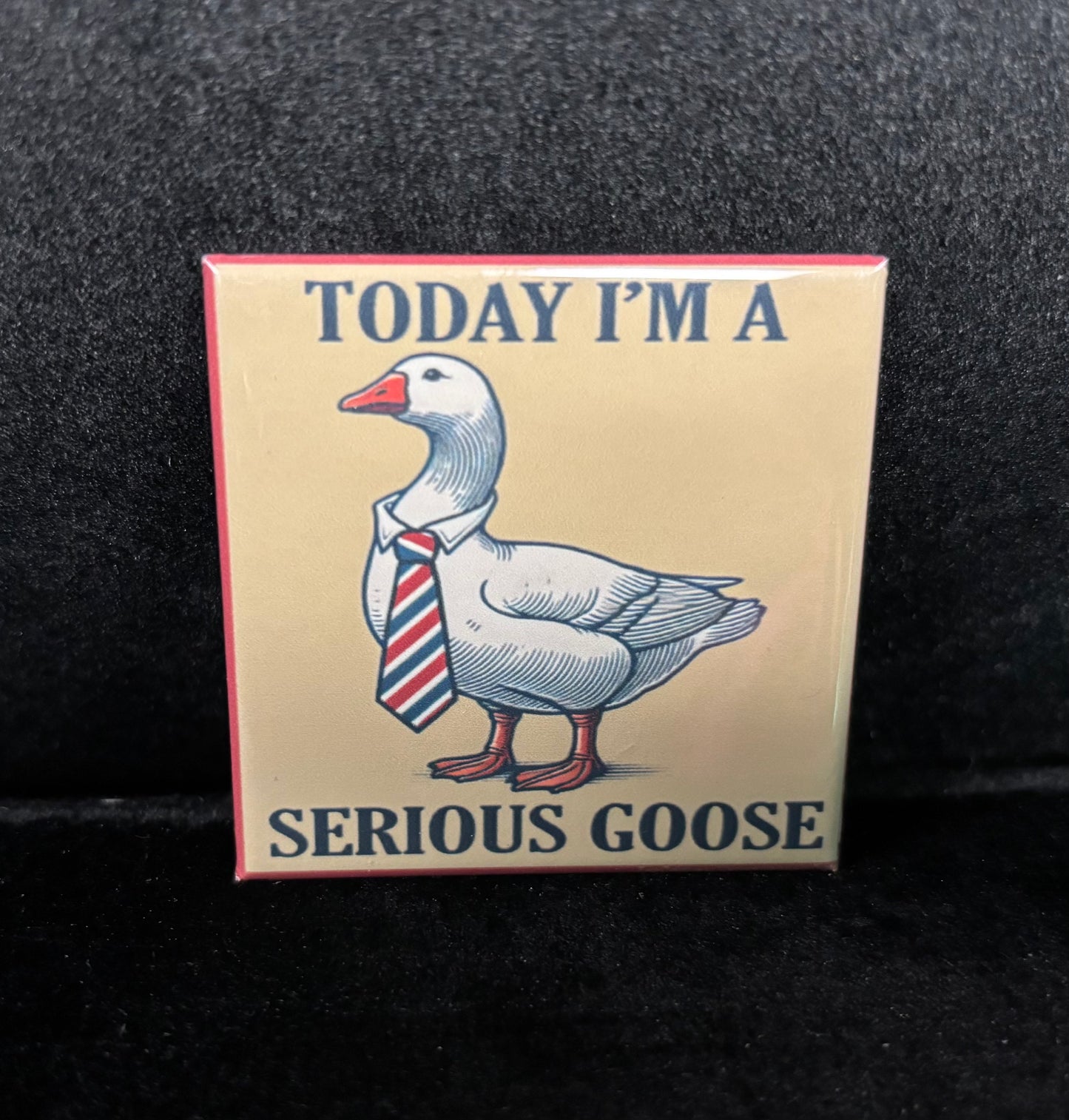 Serious Goose - Magnet