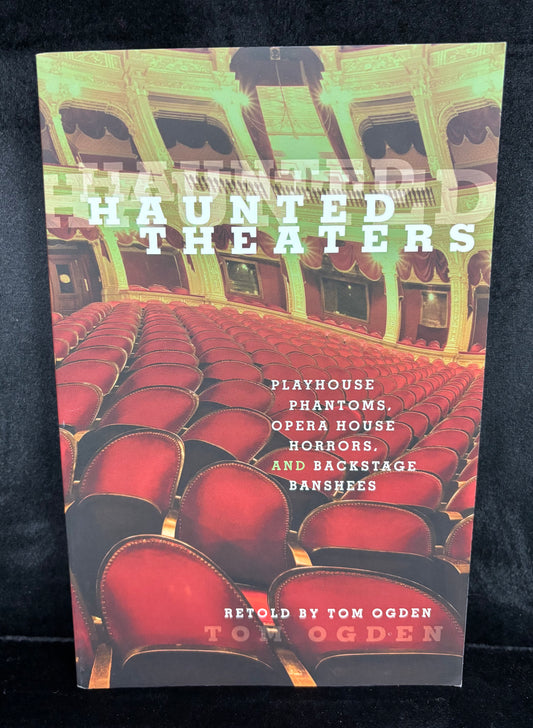 Haunted Theaters: Playhouse Phantoms, Opera Horrors, and Backstage Banshees - Book