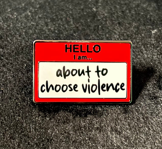 Choose Violence - Pin
