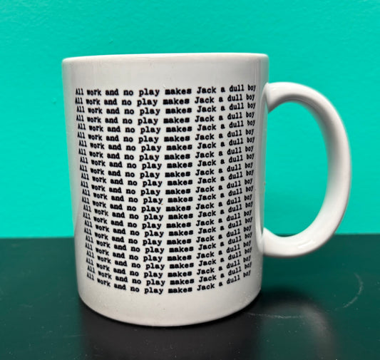 All Work and No Play - Mug