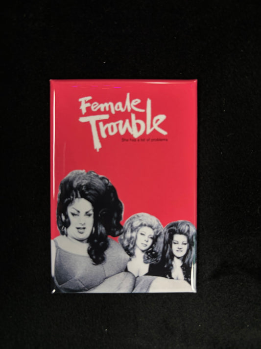 Female Trouble - Magnet