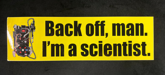 I'm a scientist - Bumper Sticker