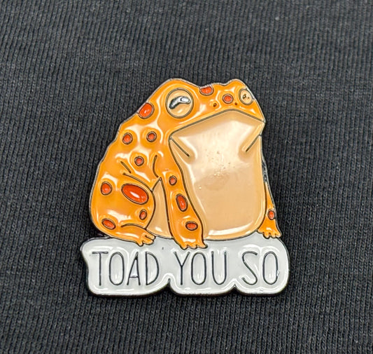 Toad You So - Pin