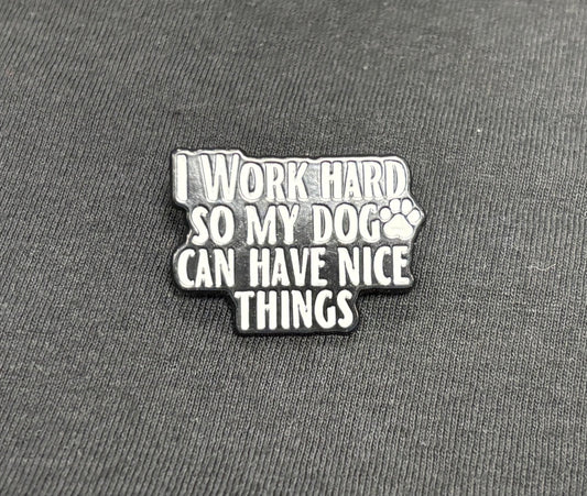 I Work Hard... - Pin