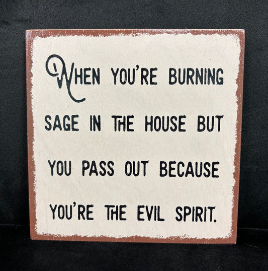 When You're Burning Sage... - Wood Sign