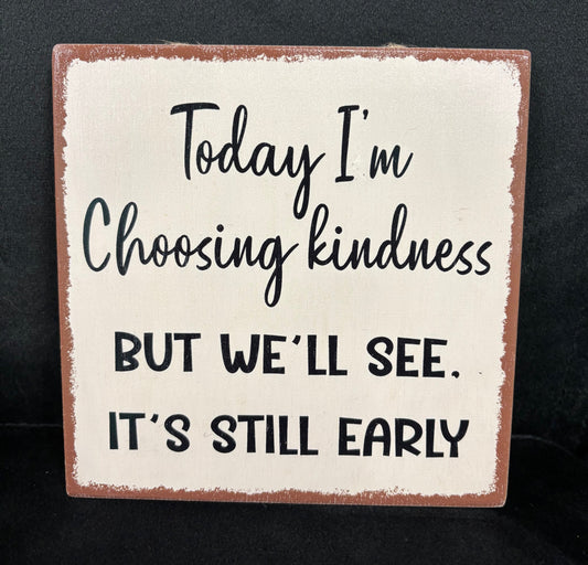 Choosing Kindness - Wood Sign